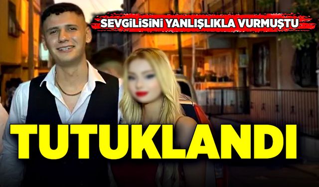 Sevgilisini yanlışlıkla vuran genç kız tutuklandı