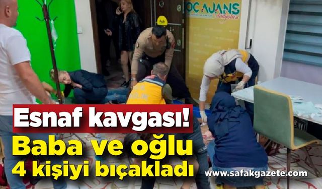 Esnaf kavgası! Baba ve oğul 4 kişiyi bıçakladı