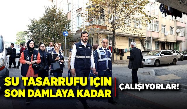 Su tasarrufu için son damlaya kadar çalışıyorlar!