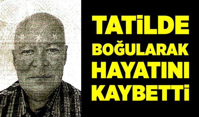 Tatil faciası! Denizde boğularak can verdi!