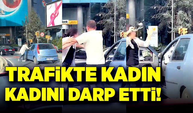 Trafikte kadın, kadını darp etti!