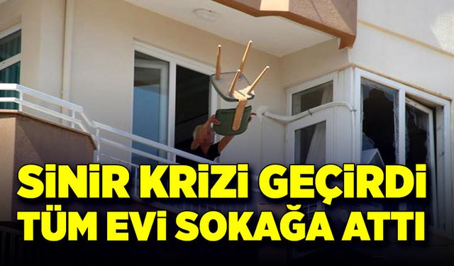 Sinir krizi geçiren kadın, tüm evi pencereden aşağı attı