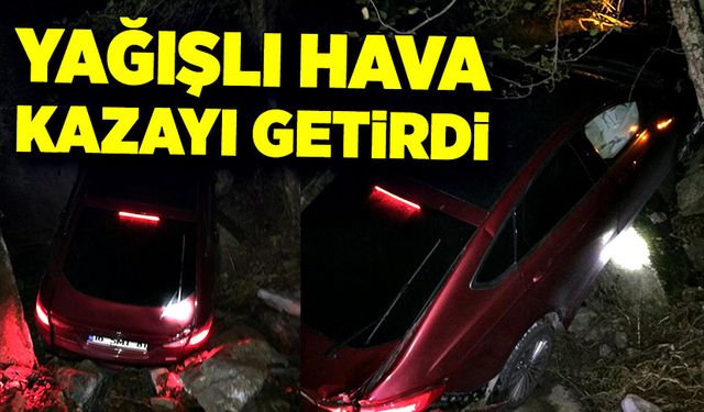 Yağışlı hava kazayı getirdi!