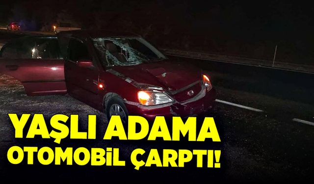 Yaşlı adama otomobil çarptı, hayatını kaybetti!