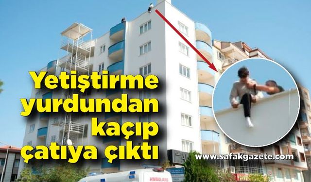 Yetiştirme yurdundan kaçıp çatıya çıktı; Polisin refleksi faciayı önledi