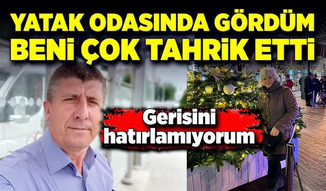 Yatak odasında gördüm, beni çok tahrik etti! Gerisini hatırlamıyorum!