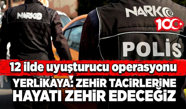 12 İlde uyuşturucu operasyonu! 158 gözaltı!