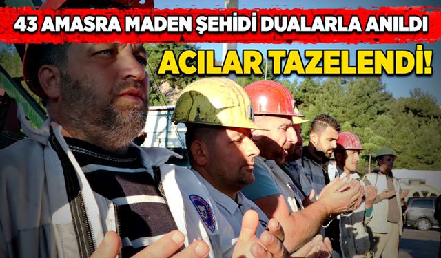 43 Amasra maden şehidi dualarla anıldı!  Acılar tazelendi!