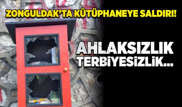 Zonguldak’ta kütüphaneye saldırı! Ahlaksızlık, terbiyesizlik…