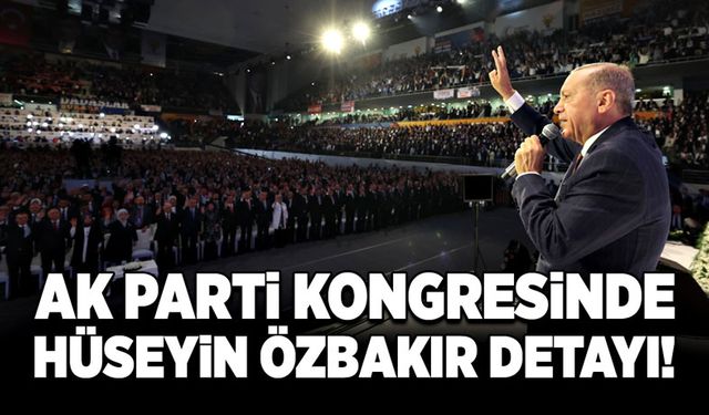 AK Parti kongresinde Hüseyin Özbakır detayı!