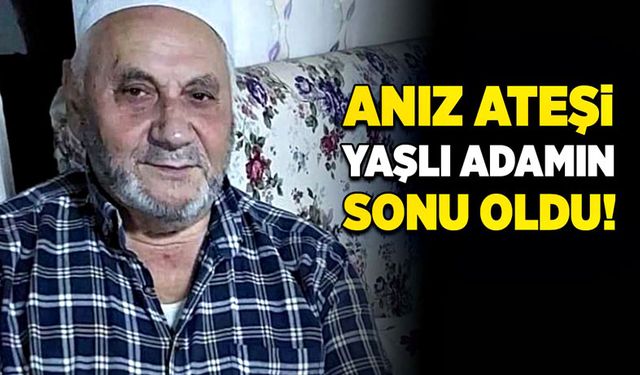 Anız ateşi yaşlı adamın sonu oldu!