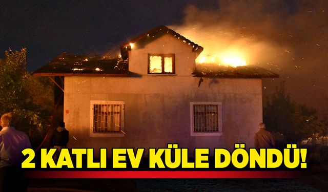 2 katlı ev küle döndü!