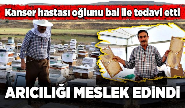 Kanser hastası oğlunu bal ile tedavi eden baba, arıcılığı meslek edindi