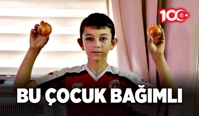 Bu çocuk bağımlı