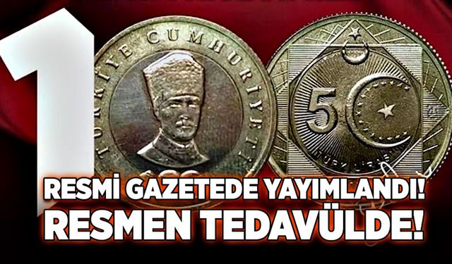 Resmi Gazetede yayımlandı! Resmen tedavülde