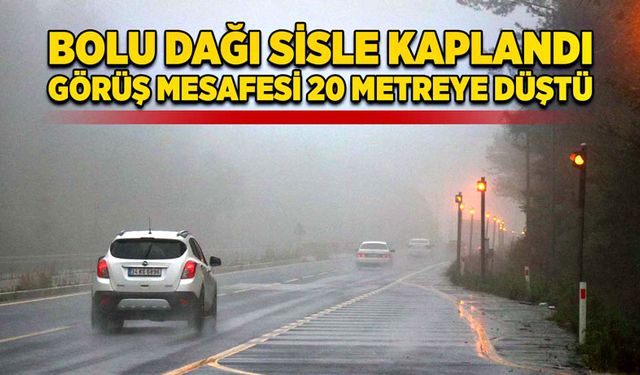 Bolu Dağı sisle kaplandı, görüş mesafesi 20 metreye düştü