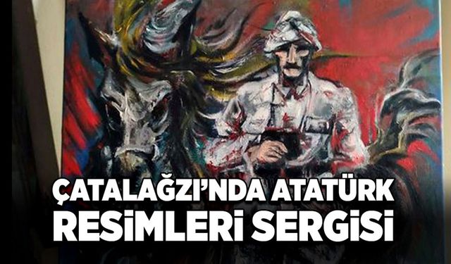 Çatalağzı’nda Atatürk Resimleri Sergisi