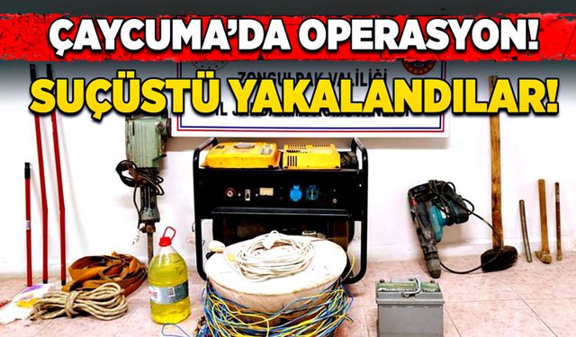 Çaycuma’da operasyon! Suçüstü yakalandılar!