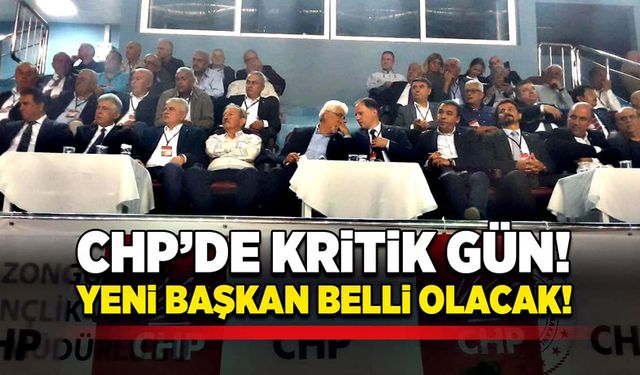 CHP’de kritik gün! Yeni başkan belli olacak!