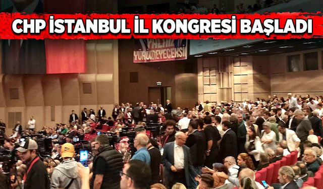 CHP İstanbul İl Kongresi başladı