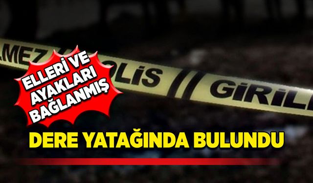 Dere yatağında erkek cesedi bulundu