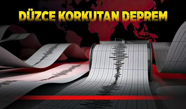 Düzce korkutan deprem