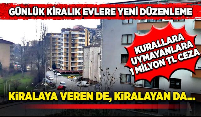 Günlük kiralık evlere yeni düzenleme! 1 milyon TL ceza!