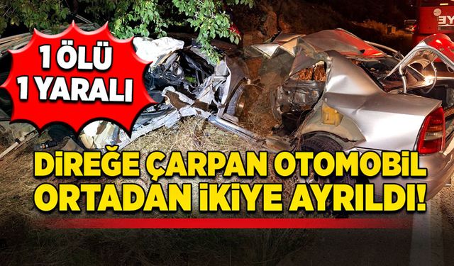 Direğe çarpan otomobil ortadan ikiye ayrıldı:1 ölü, 1 ağır yaralı