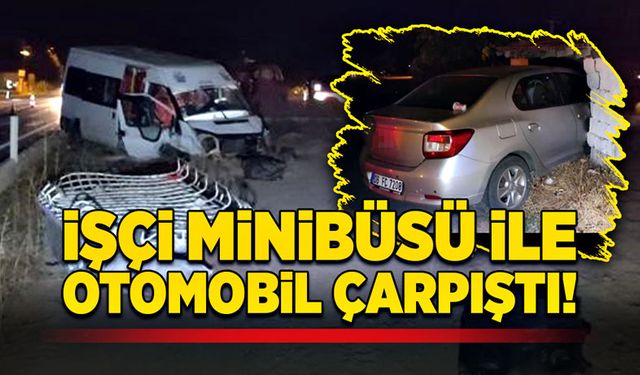 İşçi minibüsü ile  otomobil çarpıştı: 14 yaralı