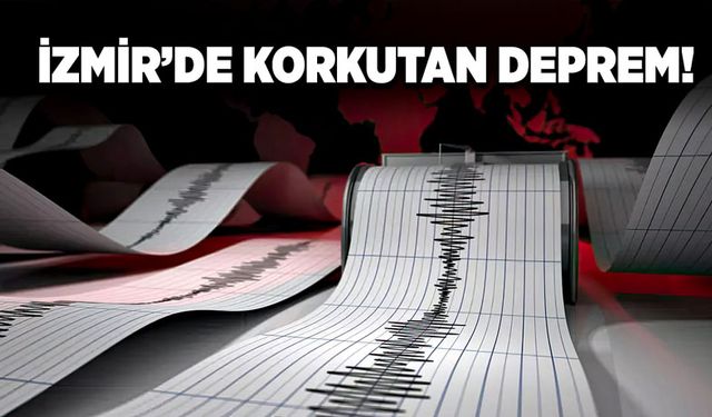 İzmir’de korkutan deprem! Birçok ilden hissedildi!