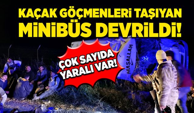 Kaçak göçmenleri taşıyan minibüs devrildi!