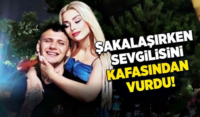 Şakalaşırken sevgilisini kafasından vurdu!