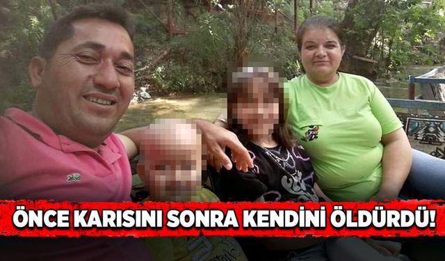 Önce karısını sonra kendini öldürdü!