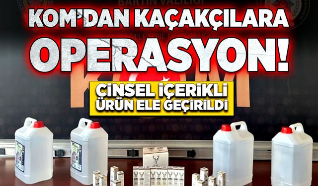 Kom’dan kaçakçılara operasyon! Cinsel içerikli ürün ele geçirildi