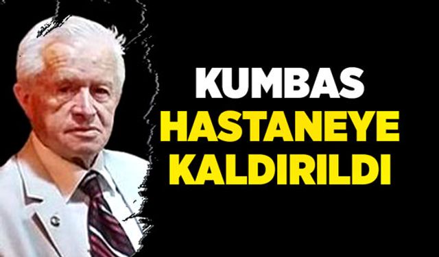 Eski Filyos Belediye Başkanı Yaşar Kumbas hastaneye kaldırıldı