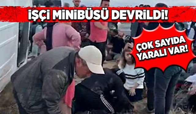 İşçi minibüsü devrildi! Çok sayıda yaralı var!