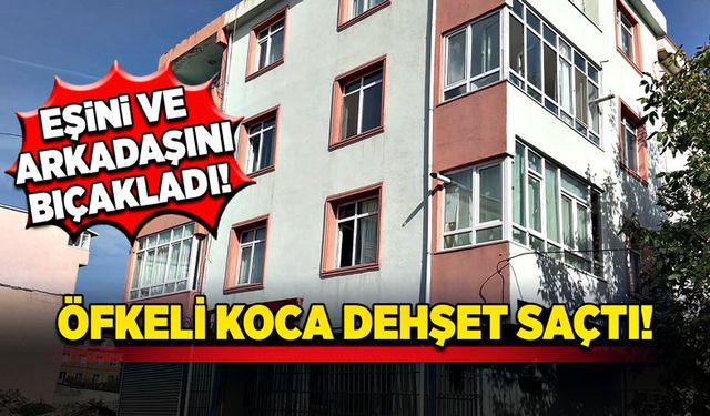 Öfkeli koca dehşet saçtı!