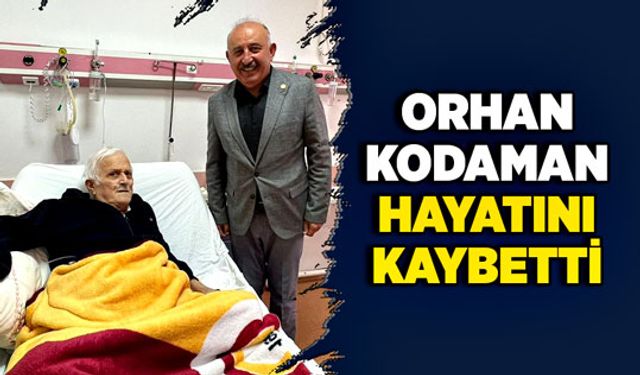 Orhan Kodaman hayatını kaybetti