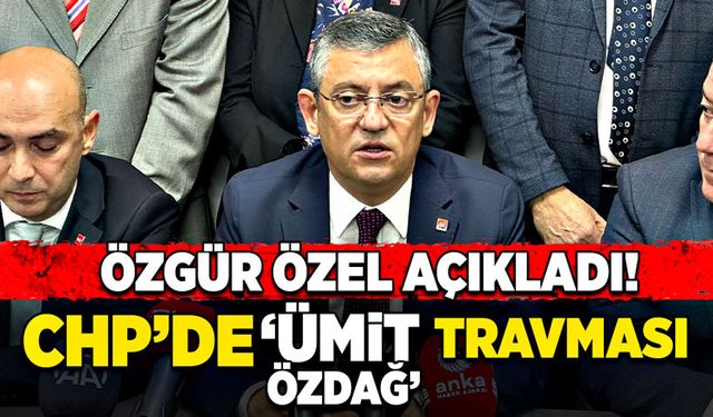 Özgür Özel açıkladı! CHP’de “Ümit Özdağ” travması!