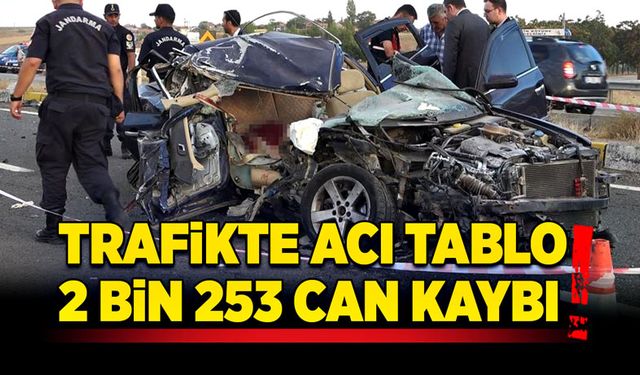 Trafikte acı tablo! 2 bin 253 can kaybı!