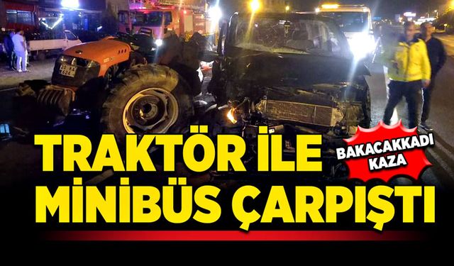 Traktör ile minibüs çarpıştı! 2 yaralı