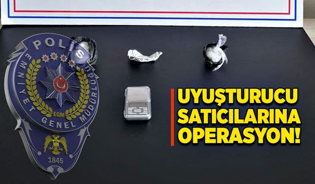 Uyuşturucu satıcılarına operasyon!