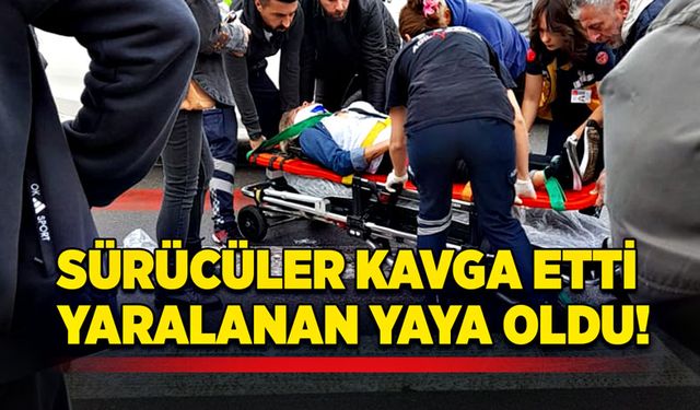 Sürücüler kavga etti  yaralanan yaya oldu