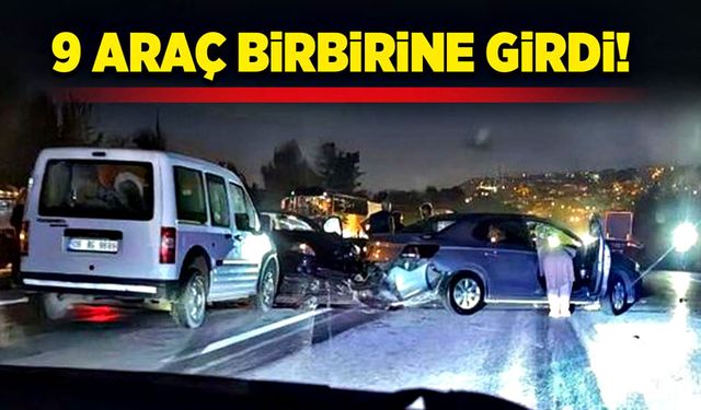 9 araç birbirine girdi!