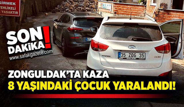 Zonguldak’ta kaza! 8 yaşındaki çocuk yaralandı!