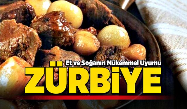 Et ve Soğanın mükemmel uyumu: Zürbiye