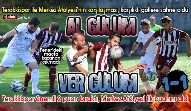 Terakkispor ile Merkez Atölyesispor yenişemedi... Puanları kardeş payı bölüştüler: 1-1