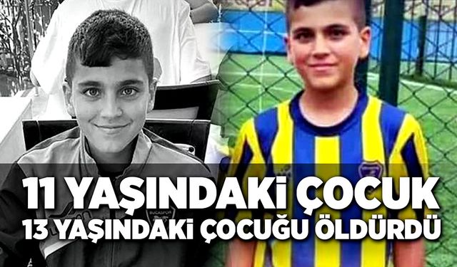 11 yaşındaki çocuk, 13 yaşındaki çocuğu öldürdü!