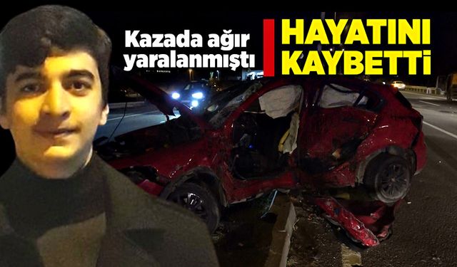 Kazada ağır yaralanan sürücü 17 günlük yaşam mücadelesini kaybetti!