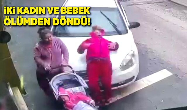 İki kadın ve bebek ölümden döndü!